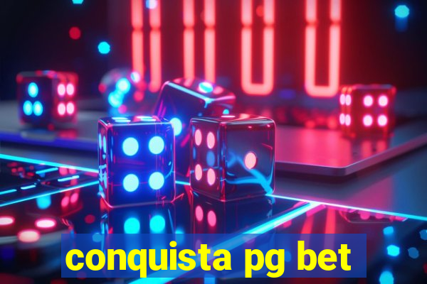 conquista pg bet